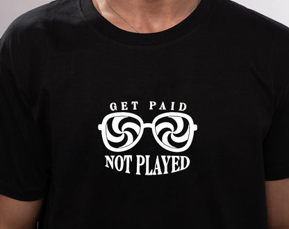 GET PAID, NOT PLAYED - REGULAR FIT